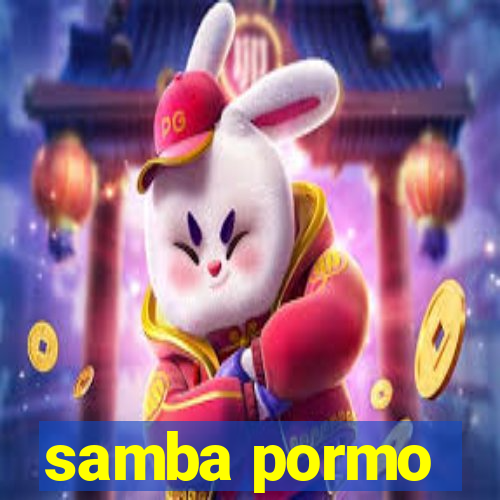 samba pormo